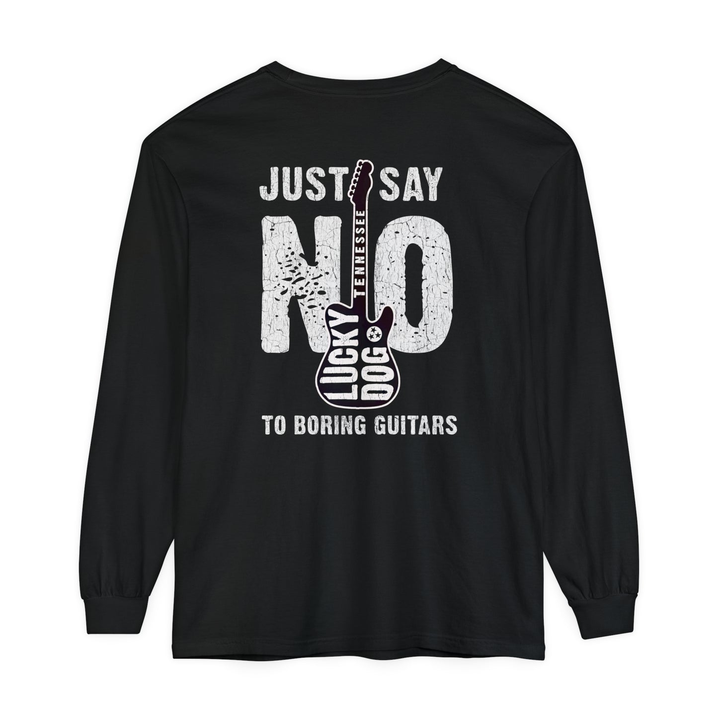 Lucky Dog Guitars Long Sleeve Just Say No To Boring Guitars T-shirt Tennessee Winter Country Music Guitar Rock n Roll Texas Hillbilly USA