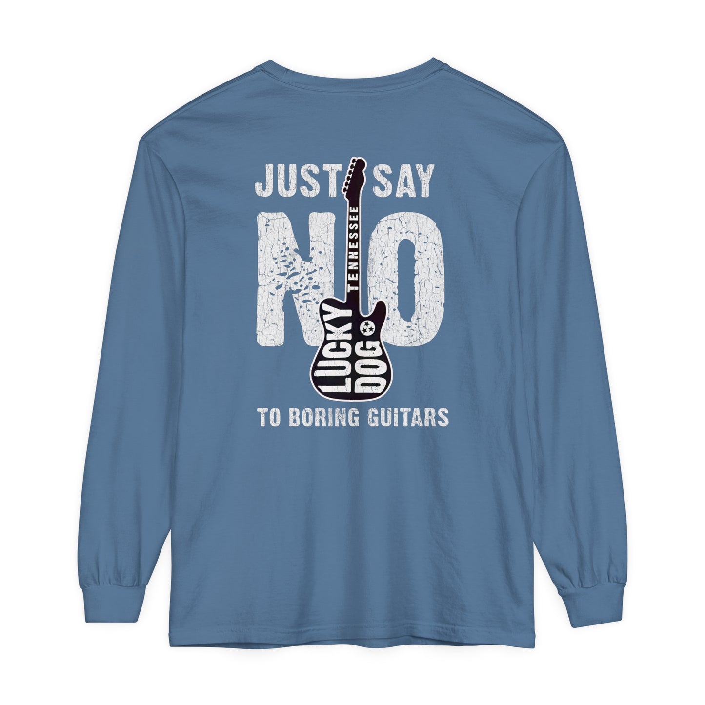 Lucky Dog Guitars Long Sleeve Just Say No To Boring Guitars T-shirt Tennessee Winter Country Music Guitar Rock n Roll Texas Hillbilly USA