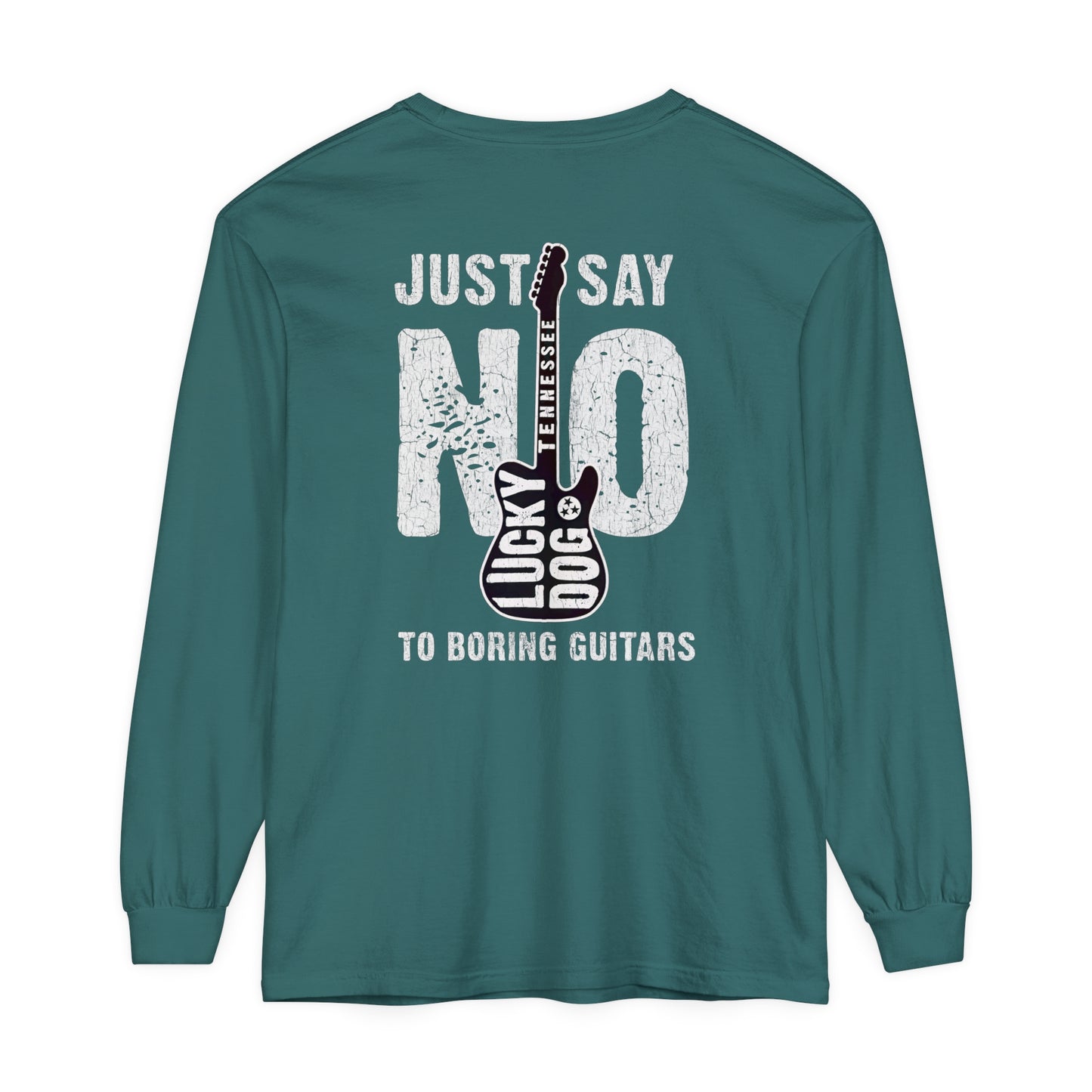 Lucky Dog Guitars Long Sleeve Just Say No To Boring Guitars T-shirt Tennessee Winter Country Music Guitar Rock n Roll Texas Hillbilly USA